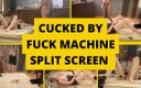 Mistress BJQueen: Cucked oleh Fuck Machine Split Screen