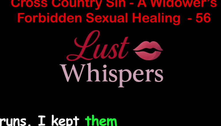 LustWhispers: Cross Country Sin: vindecarea sexuală a unui văduv, partea 56 - Poveste...