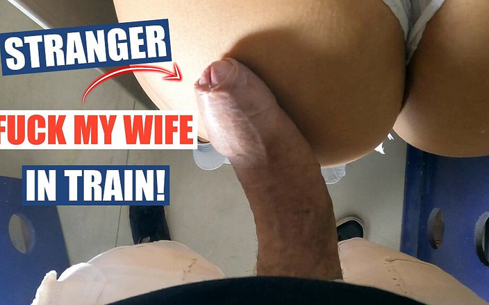 Markus Rokar: 人妻在火车上干陌生人，老公则在旁边观看！