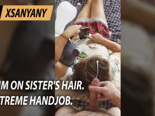 XSanyAny and ShinyLaska: Ejaculare pe părul surorii vitregă. Labă extremă.