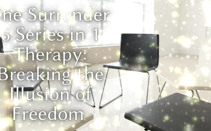 Goddess Misha Goldy: The Surrender 6 Series in 1 Therapy - Breaking the Illusion of Freedom
