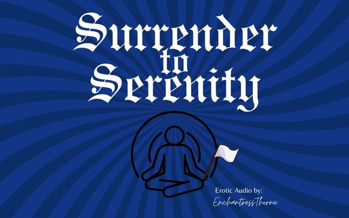 EnchantressThorne: Покорность Serenity: путь мягкого доминирования