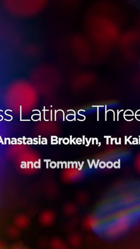 Squirting Anastasia Brookelyn Tru Kait Threesome