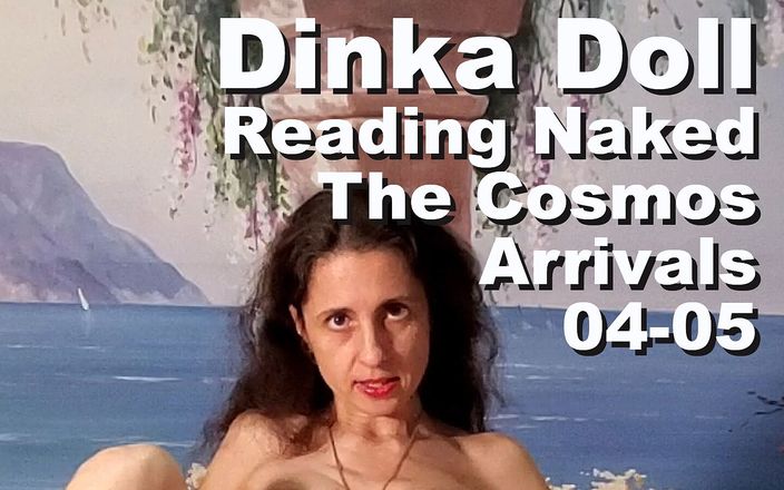 Cosmos naked readers: डिंका डॉल नग्न पढ़ रही है कॉस्मोस आगमन