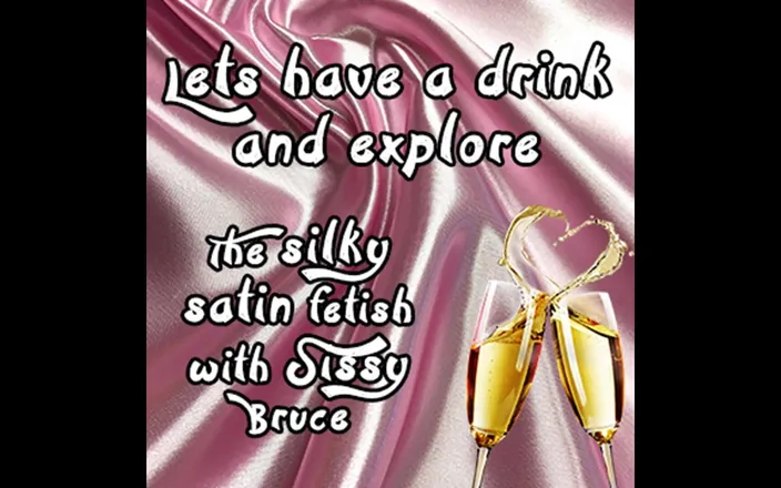 Campsissyboi: Lets Have a Beverage and Explore the Silky Satin Fetish...