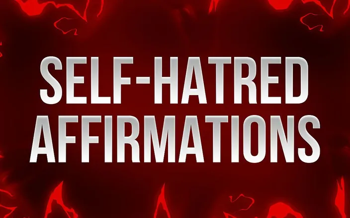 Femdom Affirmations: Auto-ódio Afirmações