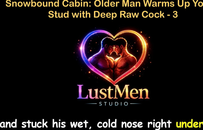 LustMen: English Audio Gay Sex Story - Snowbound Cabin Older Man Warms...