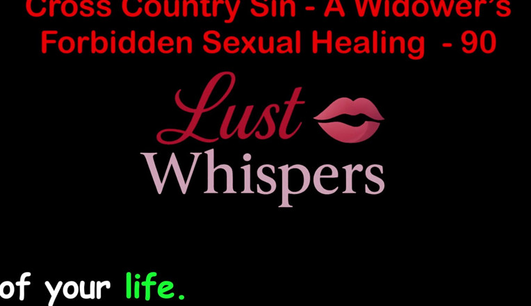 LustWhispers: Cross Country Sin a Widower’s Forbidden Sexual Healing Part 90 - English...