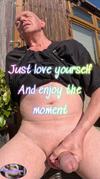 Just Love Your Self and Enjoy the Moment