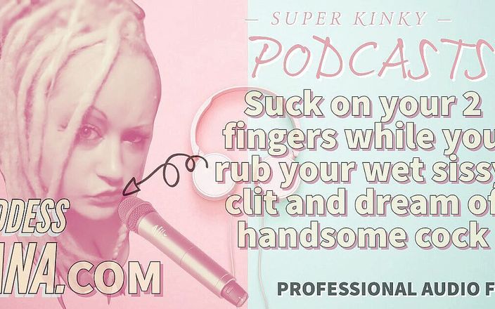 Camp Sissy Boi: TYLKO AUDIO - Kinky podcast 15 - Ssie 2 palce, podczas gdy pocierasz mokrą...