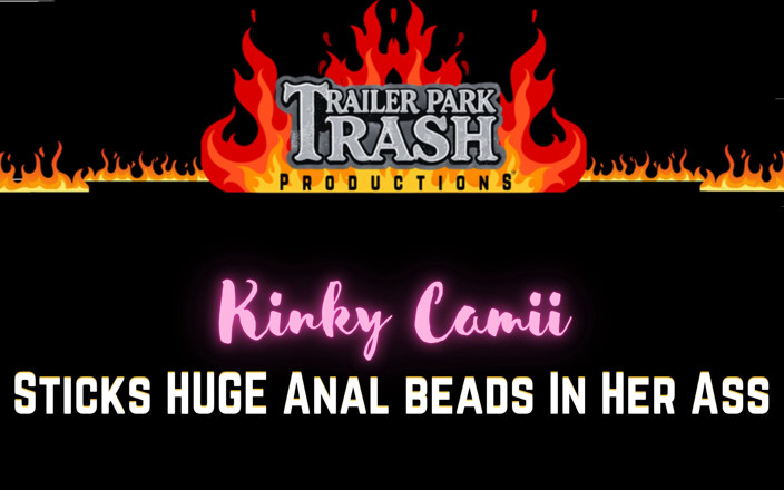 Trailer Park Trash Productions: Kinky Camii Sticks Huge Anal Beads in Her Super Tight...