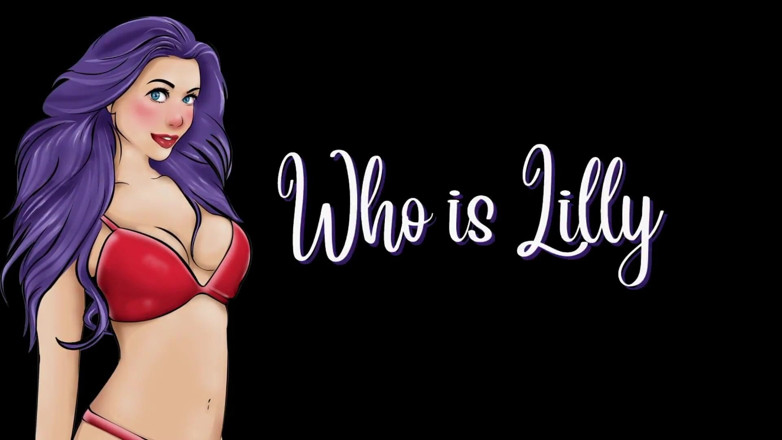 Who is Lilly: 10초 연속으로 나를 따먹을 수 없는 내 가장 친한 친구 - Lilly