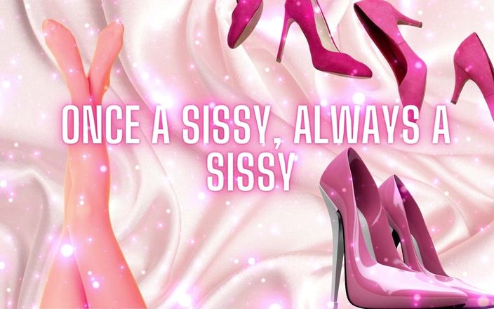 Goddess Misha Goldy: Once a Sissy, Always a Sissy