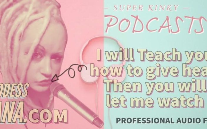Camp Sissy Boi: Kinky podcast 14 ti insegnerò come dare la testa poi mi...