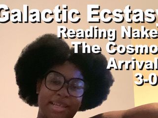 Cosmos naked readers: Galactic Ecstasy reading naked The cosmos arrivals