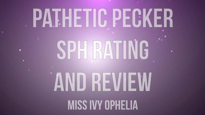 Miss Ivy Ophelia: Pathétique pecker SPH évaluation et examen
