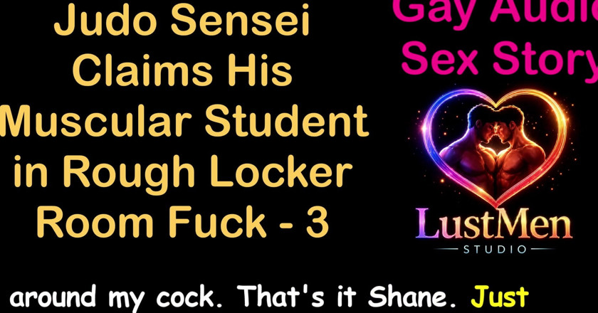 LustMen: Gay Audio Sex Story - Judo Sensei twierdzi, że jego muskularny student...