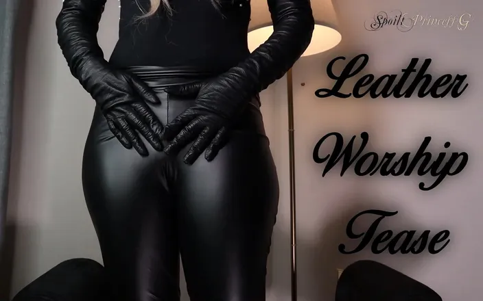 SpoiltPrincessG: Leather Worship Tease