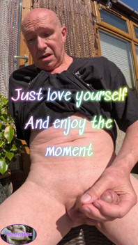 Just Love Your Self and Enjoy the Moment
