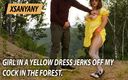 XSanyAny: O fată într-o rochie galbenă îmi masturbează pula în pădure.