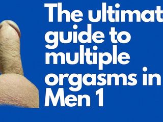 The ultimate guide to multiple orgasms in Men: Lesson 1. General Notions. First Exercise.