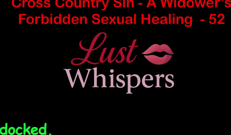 LustWhispers: Cross Country Sin: a Widower’s Illicit Sexual Healing Part 52 - English...
