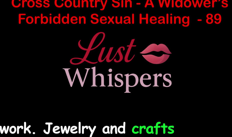 LustWhispers: Cross Country Sin: a Widower’s Illicit Sexual Healing Part 89 - English...