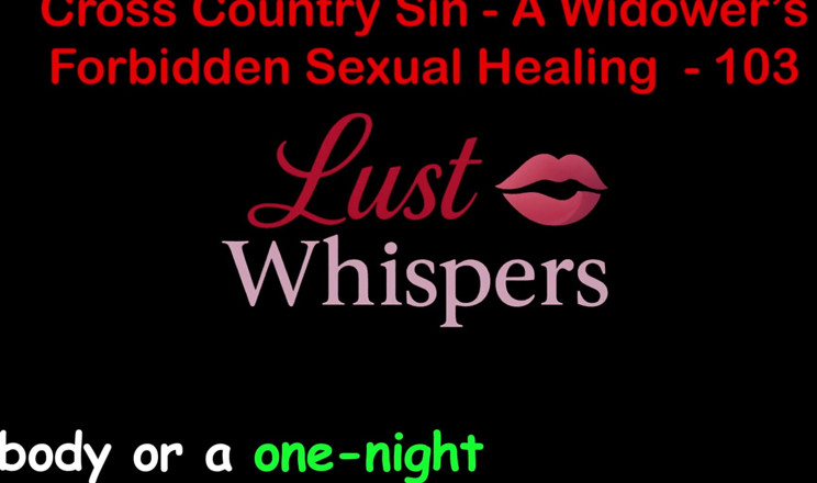LustWhispers: Cross Country Sin: a Widower’s Illicit Sexual Healing Part One...