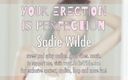 Sadie Wilde: Je erectie is perfectie een viering van je glorieuze pik