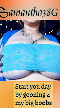 Do You Goon for Sam38g Big Boobs?