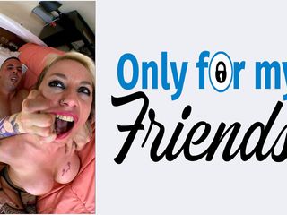 Only for my Friends: Finally She Can Fuck and a Slut with Big Tits...