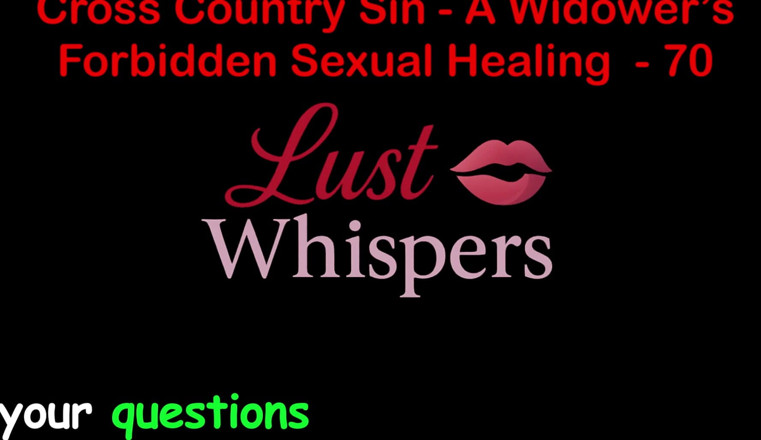 LustWhispers: Cross Country Sin a Widower's Forbidden Sexual Healing Part 70 - English...