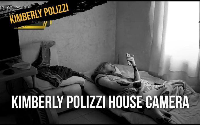 Kimberly Polizzi: Kimberly Polizzi, caméra de la maison