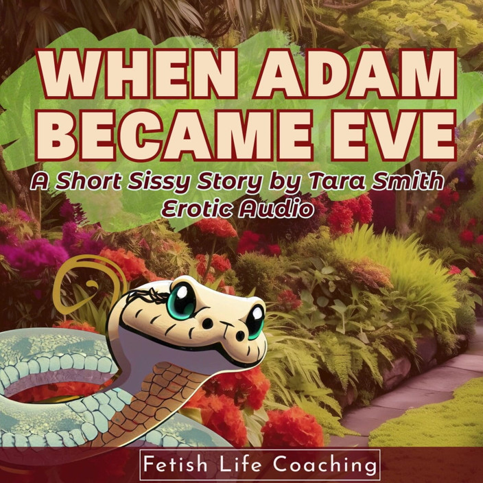 Dirty Words Erotic Audio by Tara Smith: Apabila Adam Menjadi Hawa Kisah Banci yang menghinakan pendek, crossdressing...