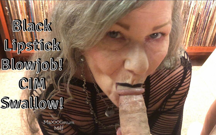 MaXXXimumMilf: Black Lipstick Blowjob! CIM Show Swallow! Maxxximummilf