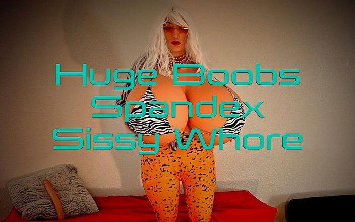 Juggsy-Ho-Doll: Huge Boobs Spandex Sissy Whore