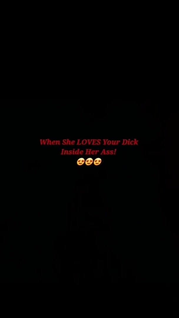 When She Loves Your Dick Inside Her Ass (Mr GoodBar)