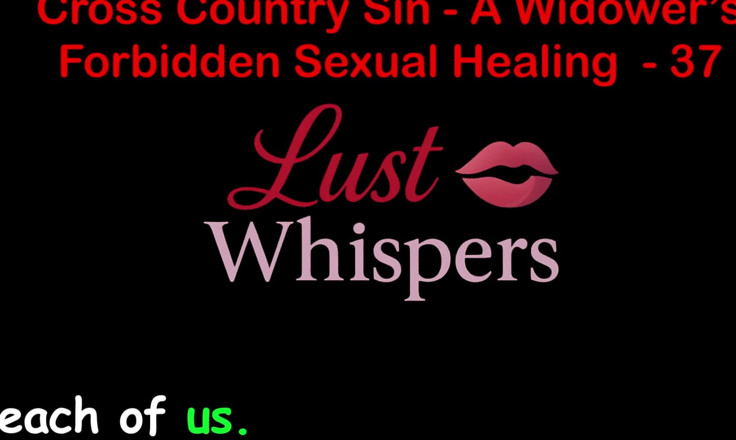 LustWhispers: Cross Country Sin a Widower’s Forbidden Sexual Healing Part 37 - English...