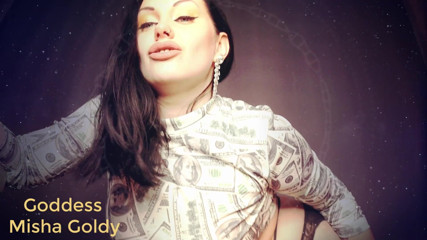Goddess Misha Goldy: I know how much I control you with my round...