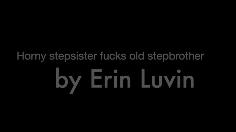 Erin and Andy: エッチな義理の妹が古い義理の兄弟とセックス by エリン・ラヴィン