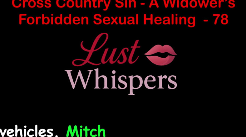 LustWhispers: Cross Country Sin a Widower’s Taboo Sexual Healing Part 78 - English...