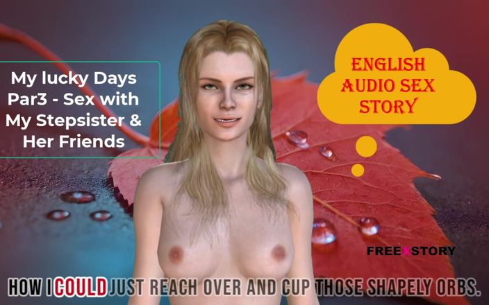 English audio sex story: Şanslı günlerim bölüm 3 - üvey kız kardeşim ve arkadaşlarıyla seks - altyazılı İngilizce sesli...