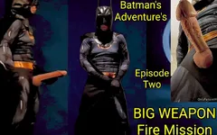 Batman's Adventure's Episode Two Big Weapon Fire Mission Biig Cock and Big Cumshot
