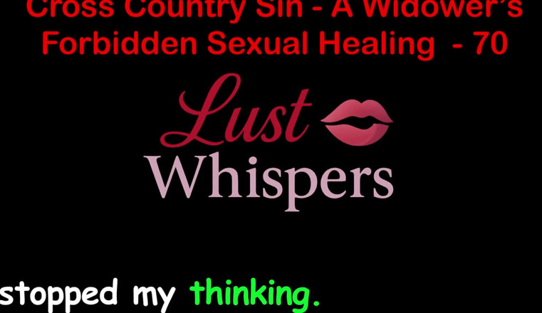 LustWhispers: Cross Country sin a widower's sexual healing parte 70 - historia de...