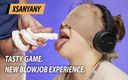 XSanyAny: Tasty Game. New Blowjob Experience
