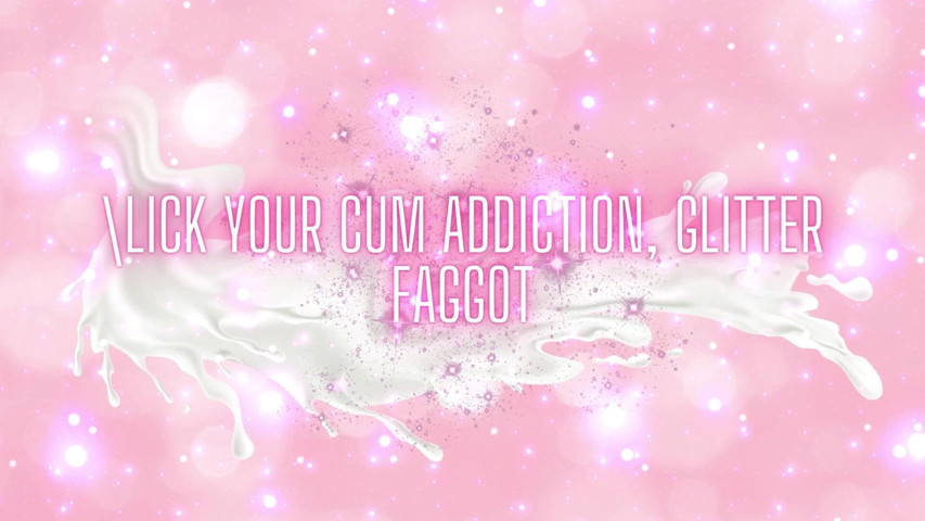 Lick Your Cum Addiction, Glitter Fag (Goddess Misha Goldy) Lick Your Cum Addiction, Glitter Fag (Goddess Misha Goldy)