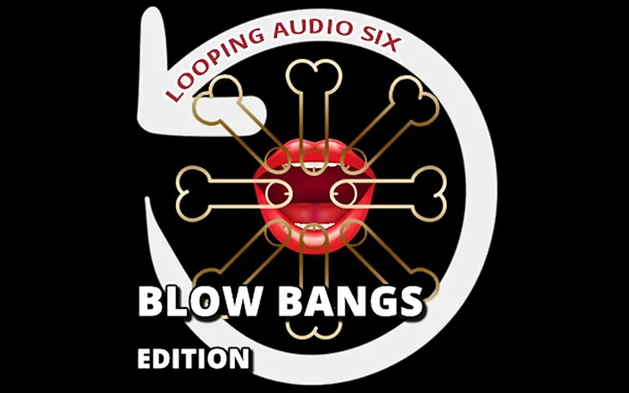 Campsissyboi: AUDIO ONLY - Looping audio six blow bangs addition