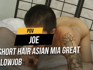 POV JOE: Short hair Asian Mia great blowjob