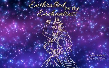 Enthralled by the Enchantress