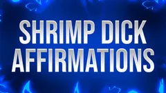Shrimp Dick Affirmations for Small Penis Losers